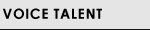 VOICE TALENT